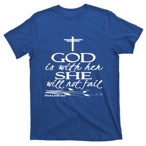 Christian Cool Gift God Is With Her She Will Not Fail Gift T-Shirt