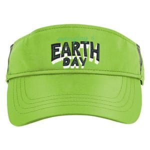 Climate Change Global Warming Everyday Is Earth Day Gift Adult Drive Performance Visor