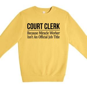 Court Clerk Gift Because Miracle Worker Isn't A Job Title Gift Premium Crewneck Sweatshirt