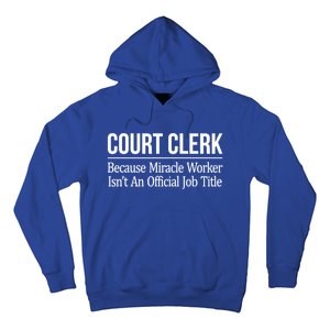 Court Clerk Gift Because Miracle Worker Isn't A Job Title Gift Hoodie