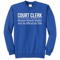 Court Clerk Gift Because Miracle Worker Isn't A Job Title Gift Sweatshirt