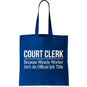 Court Clerk Gift Because Miracle Worker Isn't A Job Title Gift Tote Bag