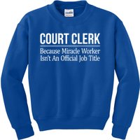 Court Clerk Gift Because Miracle Worker Isn't A Job Title Gift Kids Sweatshirt