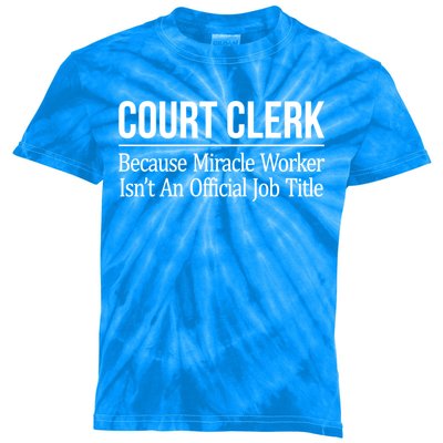 Court Clerk Gift Because Miracle Worker Isn't A Job Title Gift Kids Tie-Dye T-Shirt