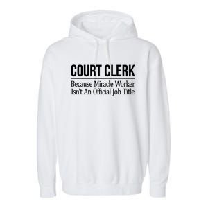 Court Clerk Gift Because Miracle Worker Isn't A Job Title Gift Garment-Dyed Fleece Hoodie