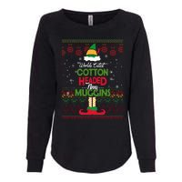 Cutest Cotton Headed Ninny Muggins Funny Christmas Elf Womens California Wash Sweatshirt