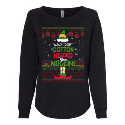 Cutest Cotton Headed Ninny Muggins Funny Christmas Elf Womens California Wash Sweatshirt