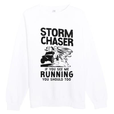 CStorm Chaser Hurricane Meteorology Tornado Storm Chaser If Premium Crewneck Sweatshirt