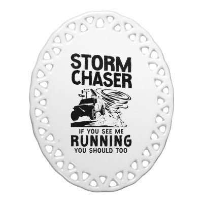 CStorm Chaser Hurricane Meteorology Tornado Storm Chaser If Ceramic Oval Ornament