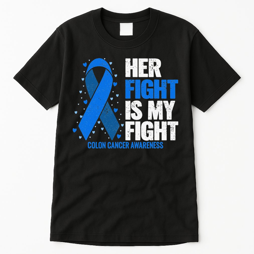Colon Cancer Her Fight is my Fight Colon Cancer Awareness Tall T-Shirt