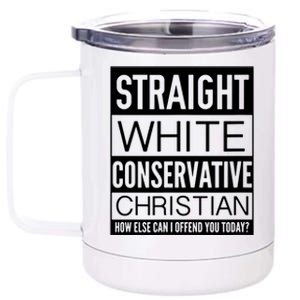 Conservative Christian How Can I Offend You Today 12 oz Stainless Steel Tumbler Cup