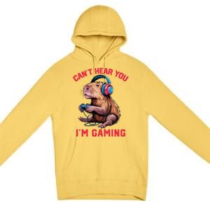 Capybara CanT Hear You IM Gaming Funny Gamer Gift Premium Pullover Hoodie