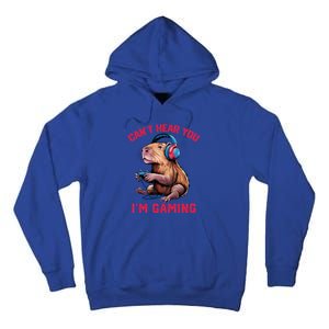 Capybara CanT Hear You IM Gaming Funny Gamer Gift Tall Hoodie