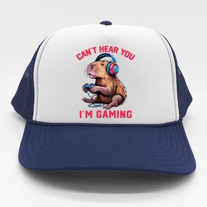 Capybara CanT Hear You IM Gaming Funny Gamer Gift Trucker Hat