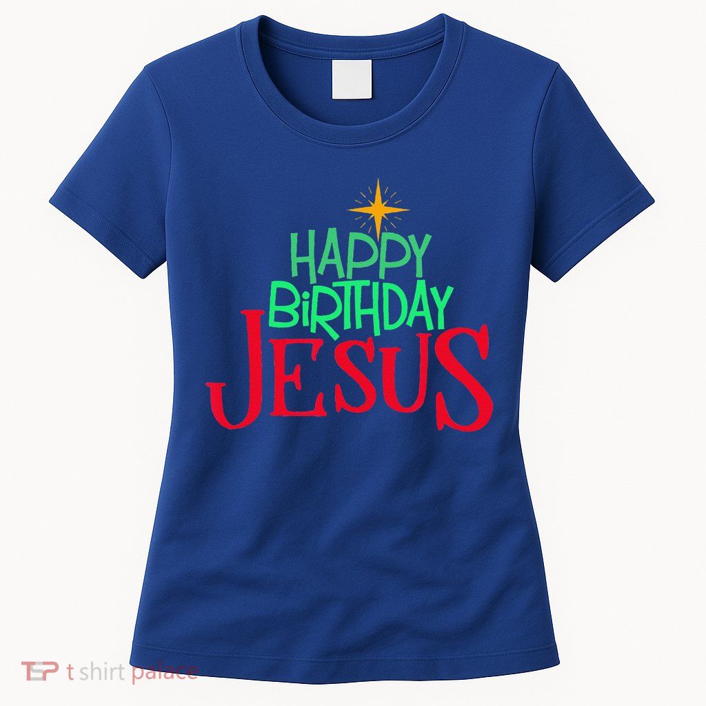 Christian Christmas HAPPY BIRTHDAY JESUS Gift Womens T-Shirt