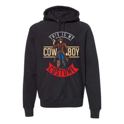 Cowboy Costume Halloween Western Gift Idea Cowboy Premium Hoodie