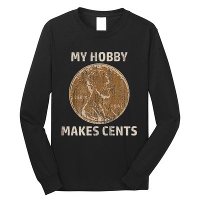 Coin Collector Hobby Gift Numismatics Collecting Makes Cents Long Sleeve Shirt