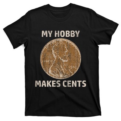 Coin Collector Hobby Gift Numismatics Collecting Makes Cents T-Shirt