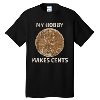 Coin Collector Hobby Gift Numismatics Collecting Makes Cents Tall T-Shirt