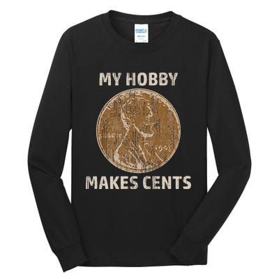 Coin Collector Hobby Gift Numismatics Collecting Makes Cents Tall Long Sleeve T-Shirt