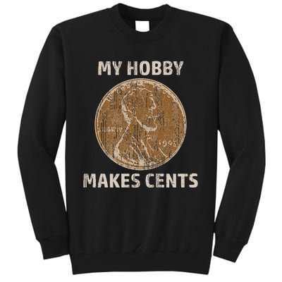 Coin Collector Hobby Gift Numismatics Collecting Makes Cents Tall Sweatshirt