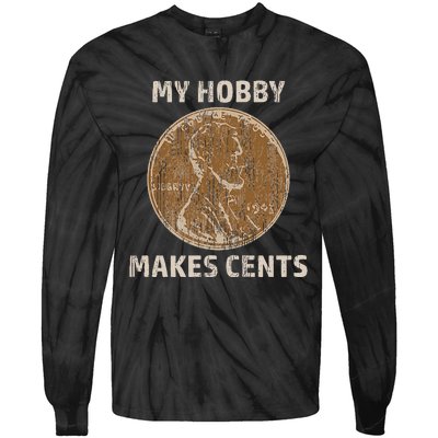 Coin Collector Hobby Gift Numismatics Collecting Makes Cents Tie-Dye Long Sleeve Shirt