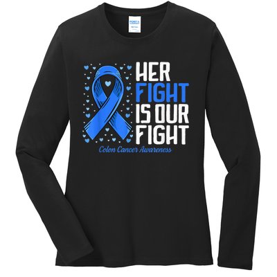 Colon Cancer Her Fight is our Fight Colon Cancer Awareness Ladies Long Sleeve Shirt