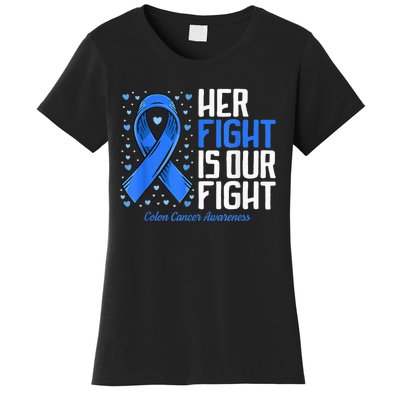 Colon Cancer Her Fight is our Fight Colon Cancer Awareness Women's T-Shirt