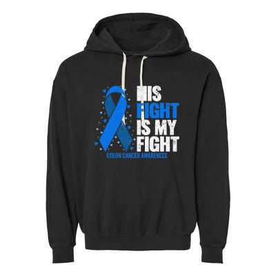 Colon Cancer His Fight is my Fight Colon Cancer Awareness Garment-Dyed Fleece Hoodie