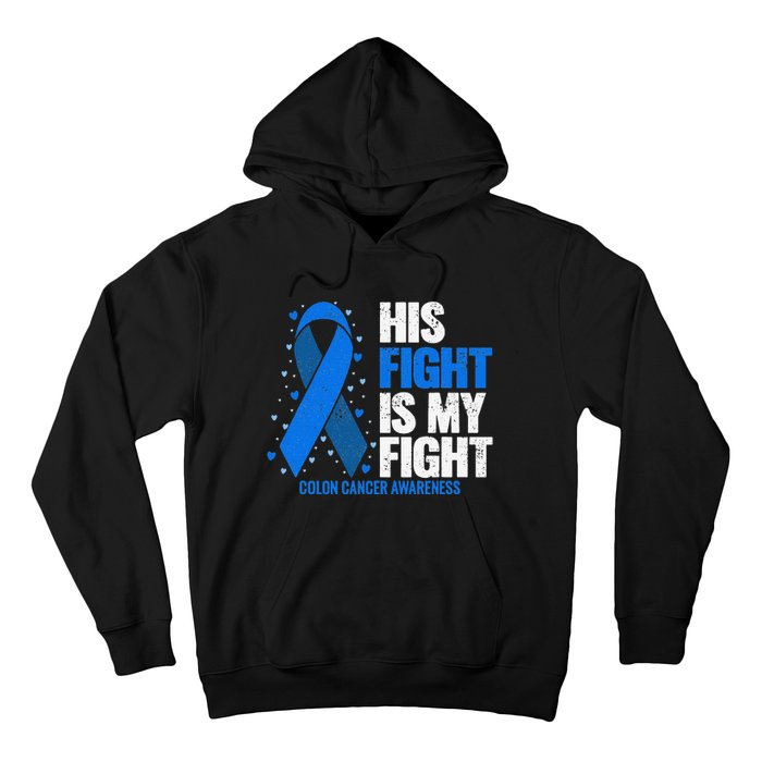 Colon Cancer His Fight is my Fight Colon Cancer Awareness Hoodie