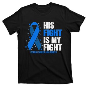 Colon Cancer His Fight is my Fight Colon Cancer Awareness T-Shirt