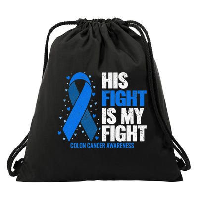 Colon Cancer His Fight is my Fight Colon Cancer Awareness Drawstring Bag