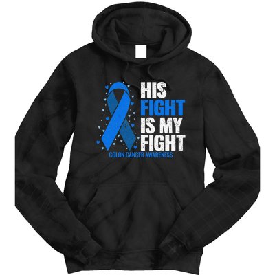 Colon Cancer His Fight is my Fight Colon Cancer Awareness Tie Dye Hoodie