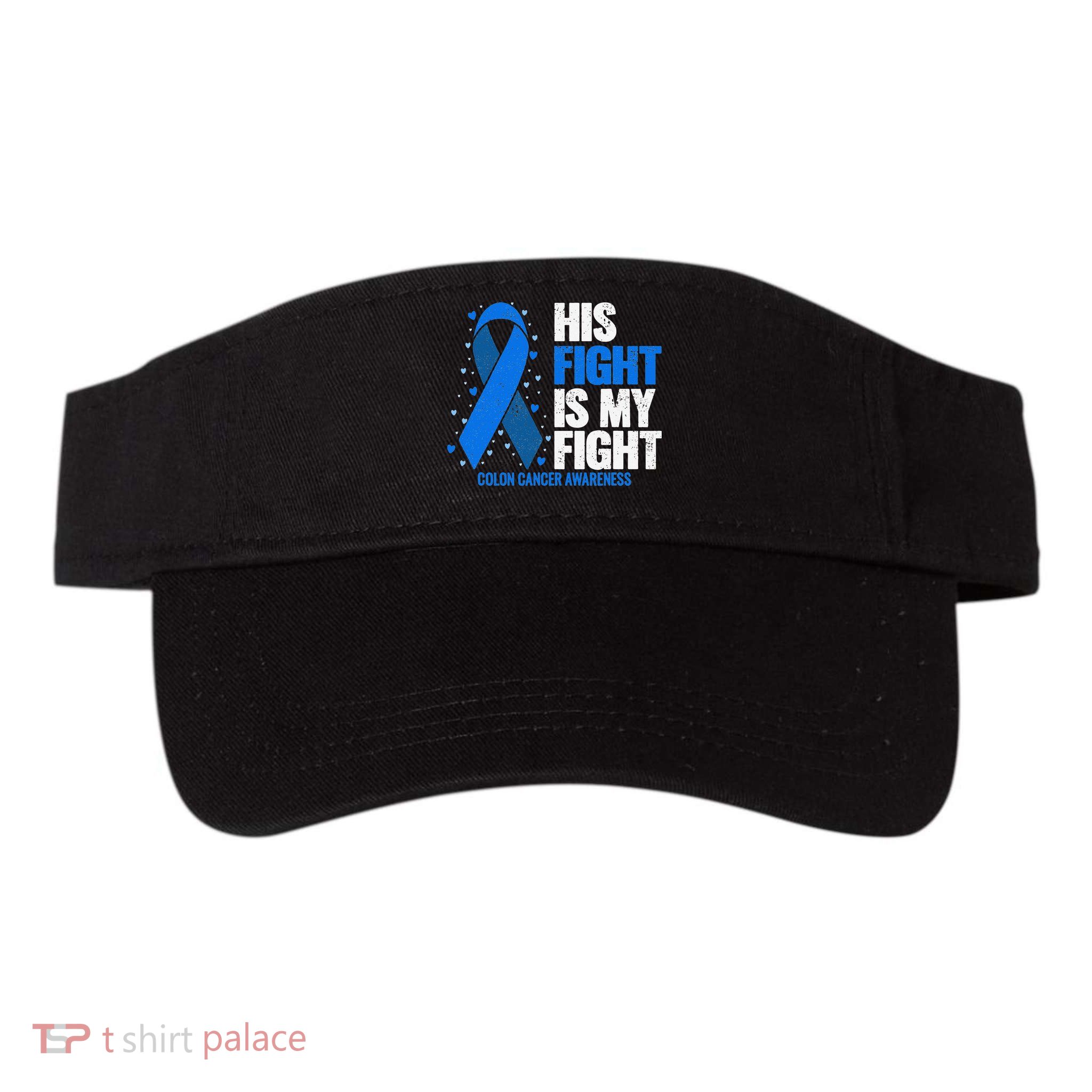 Colon Cancer His Fight is my Fight Colon Cancer Awareness Visor
