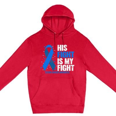 Colon Cancer His Fight is my Fight Colon Cancer Awareness Premium Pullover Hoodie