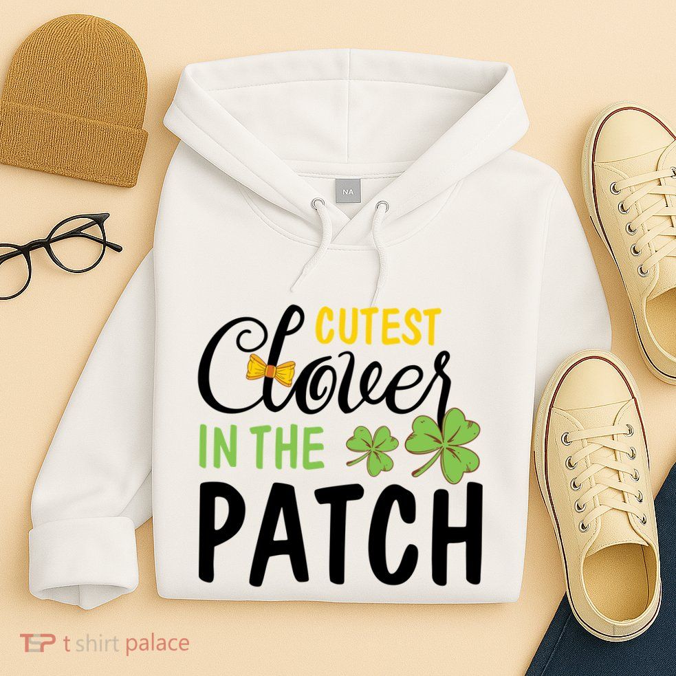 Cutest Clover In The Patch Hoodie
