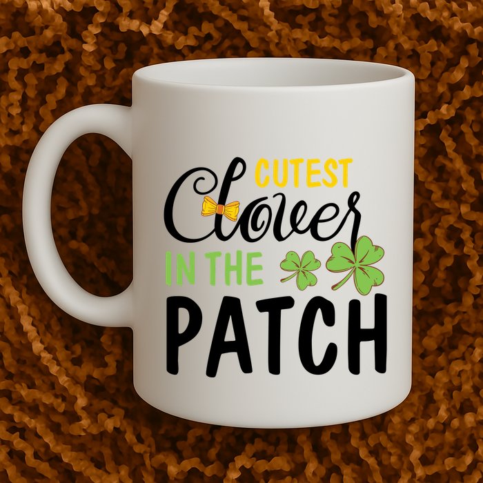 Cutest Clover In The Patch Mug