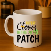 Cutest Clover In The Patch Mug