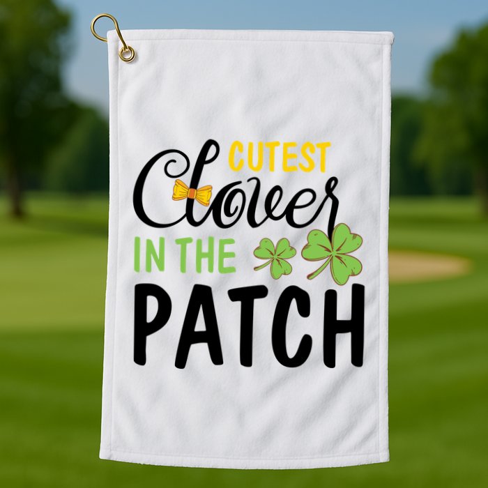 Cutest Clover In The Patch Golf Towel