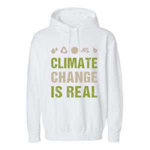 Climate Change Is Real Recycle Global Warming Earth Day Gift Garment-Dyed Fleece Hoodie