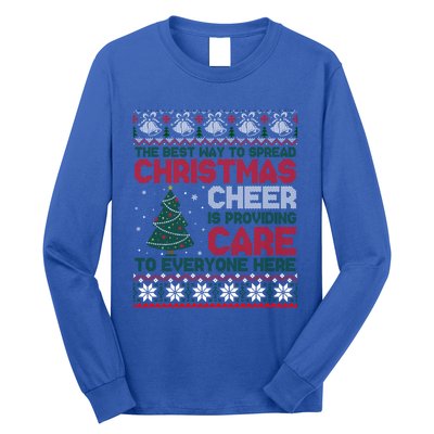 Christmas Cheer Is Providing Care To Everyone Here Ugly Long Sleeve Shirt