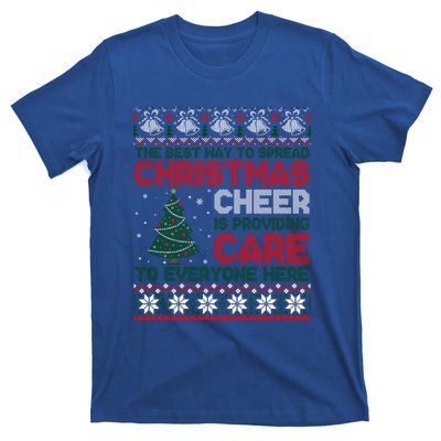 Christmas Cheer Is Providing Care To Everyone Here Ugly T-Shirt