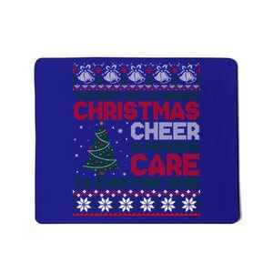 Christmas Cheer Is Providing Care To Everyone Here Ugly Mousepad