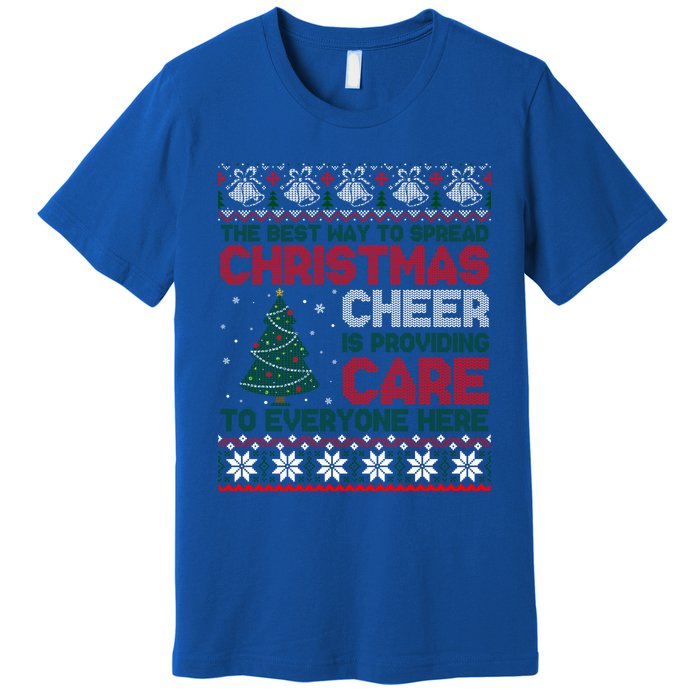 Christmas Cheer Is Providing Care To Everyone Here Ugly Premium T-Shirt