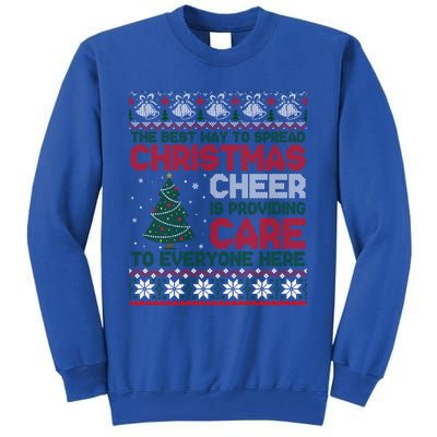 Christmas Cheer Is Providing Care To Everyone Here Ugly Tall Sweatshirt