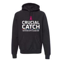 Crucial Catch Intercept Cancer Support Premium Hoodie