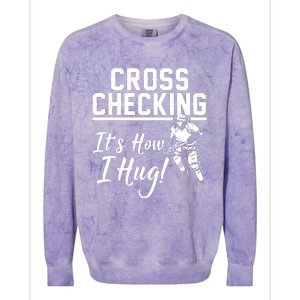 Cross Checking Its How I Hug Colorblast Crewneck Sweatshirt