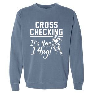 Cross Checking Its How I Hug Garment-Dyed Sweatshirt