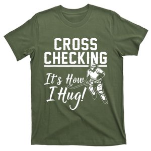 Cross Checking Its How I Hug T-Shirt