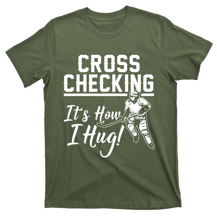 Cross Checking Its How I Hug T-Shirt